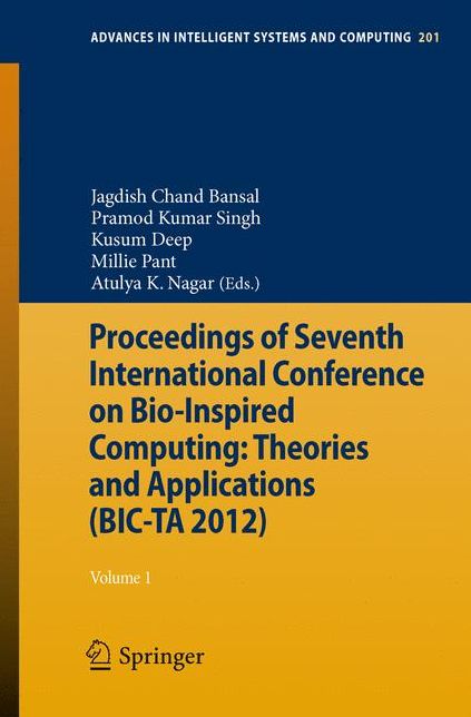 Proceedings of Seventh International Conference on Bio-Inspired Computing: Theories and Applications (BIC-TA 2012): Volume 1