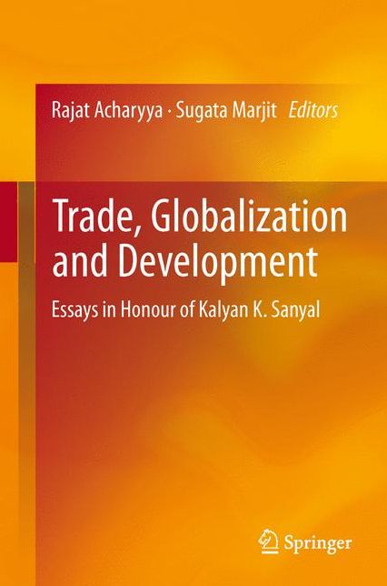 Trade, Globalization and Development: Essays in Honour of Kalyan K. Sanyal