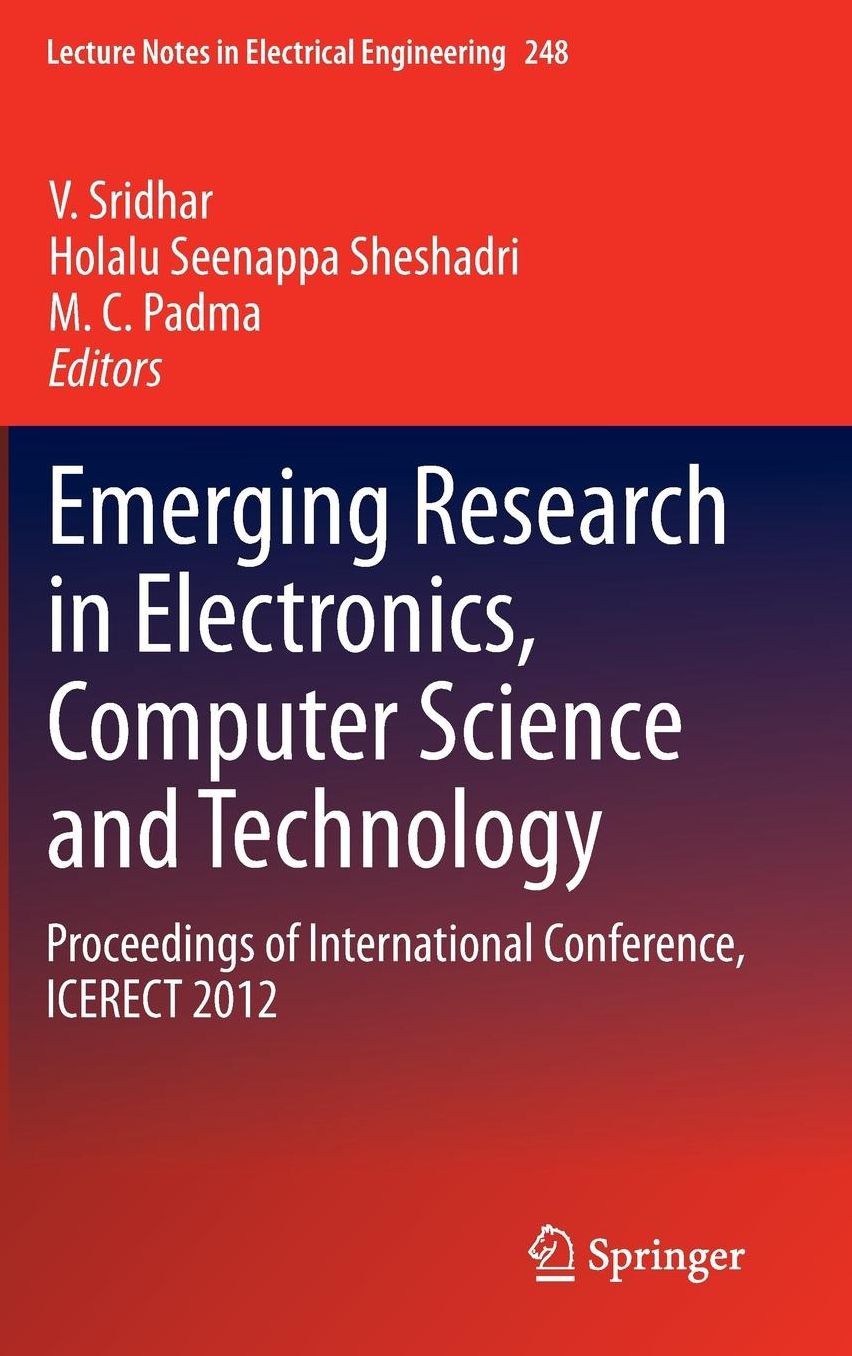 Emerging Research in Electronics, Computer Science and Technology: Proceedings of International Conference, ICERECT 2012
