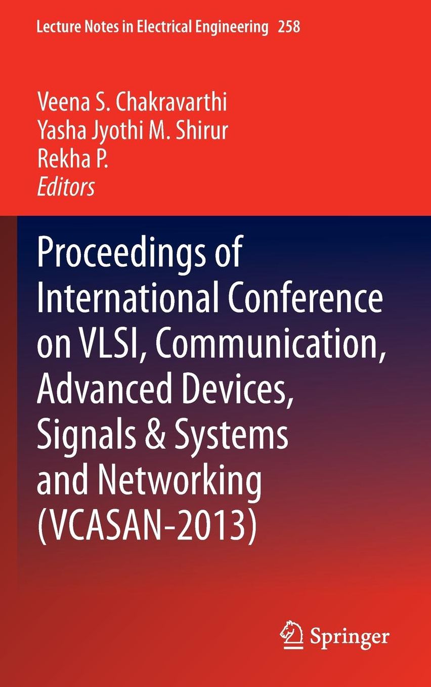 Proceedings of International Conference on VLSI, Communication, Advanced Devices, Signals & Systems and Networking (VCASAN-2013)