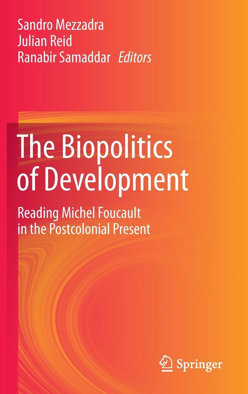 The Biopolitics of Development: Reading Michel Foucault in the Postcolonial Present