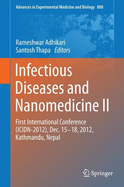 Infectious Diseases and Nanomedicine II: First International Conference (ICIDN - 2012), Dec. 15-18, 2012, Kathmandu, Nepal