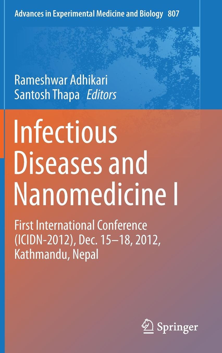 Infectious Diseases and Nanomedicine I: First International Conference (ICIDN - 2012), Dec. 15-18, 2012, Kathmandu, Nepal