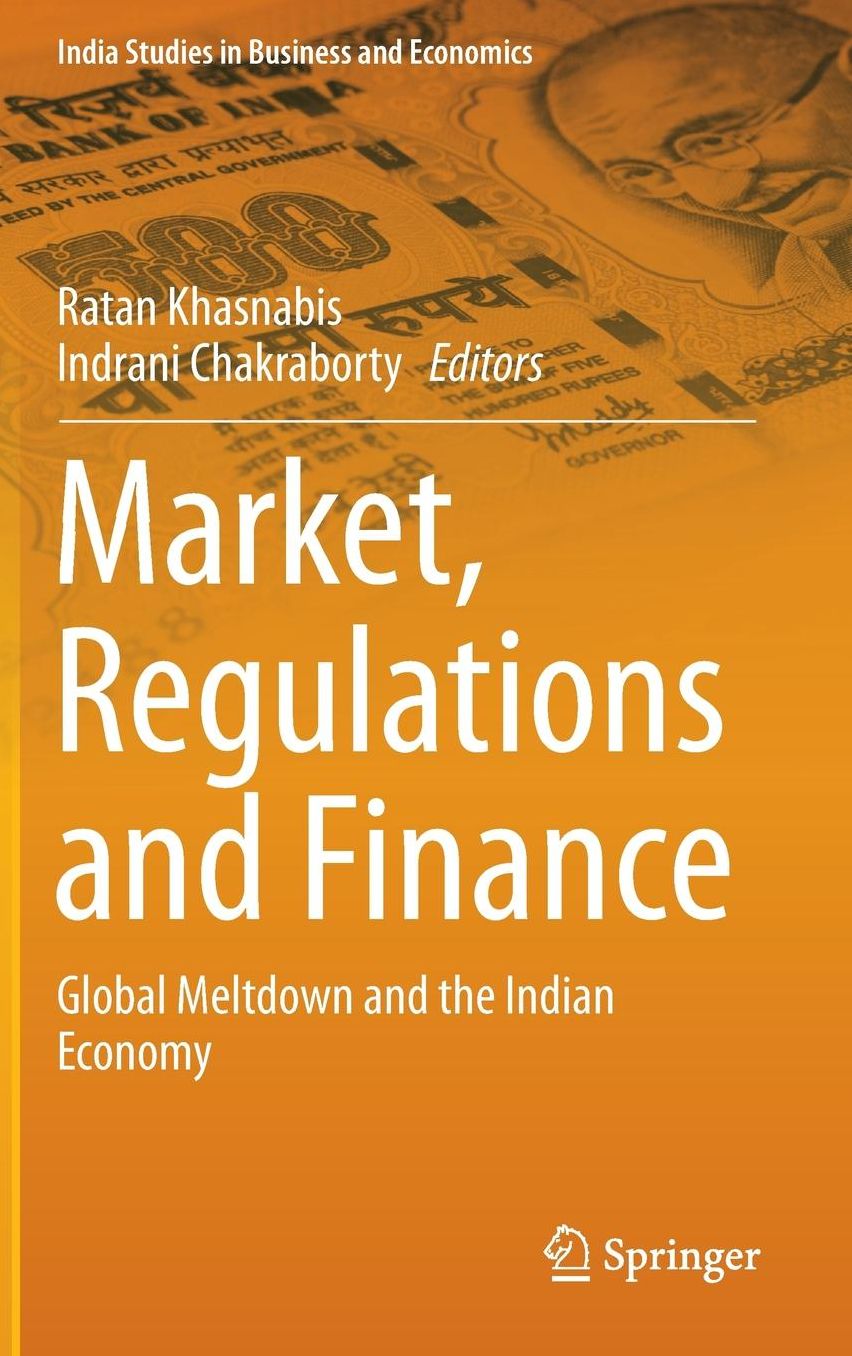 Market, Regulations and Finance: Global Meltdown and the Indian Economy