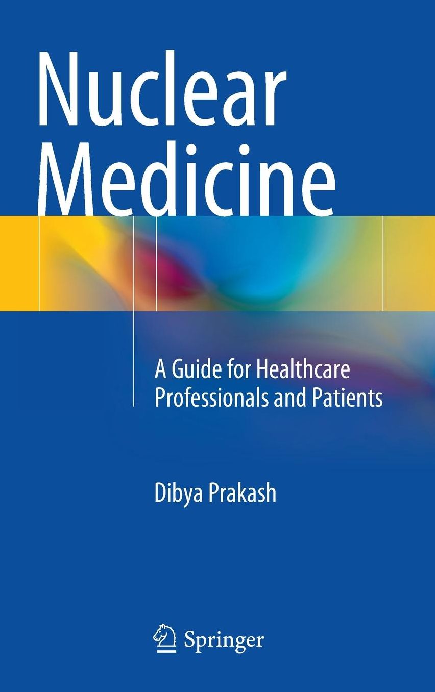 Nuclear Medicine: A Guide for Healthcare Professionals and Patients