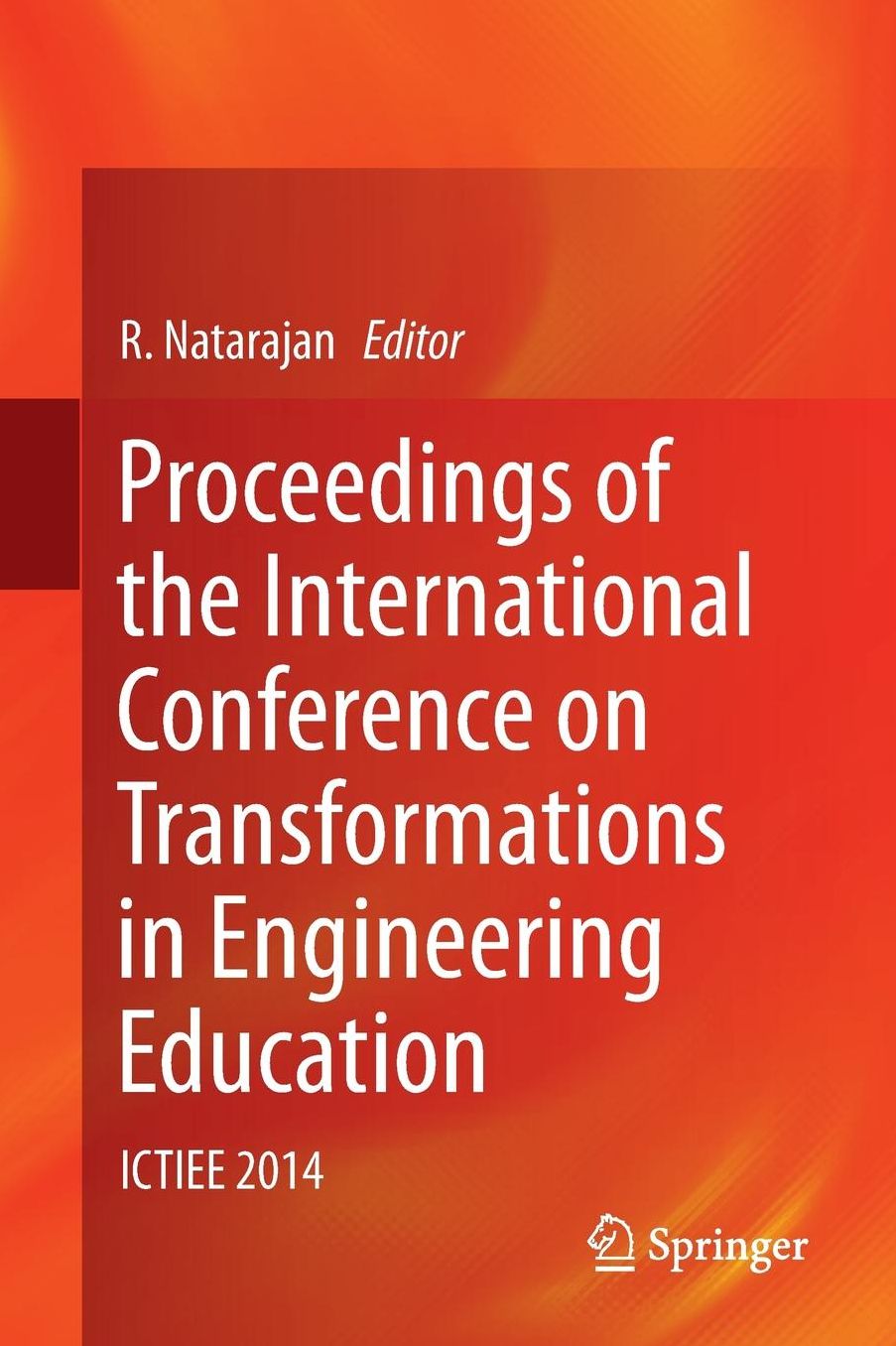 Proceedings of the International Conference on Transformations in Engineering Education: ICTIEE 2014