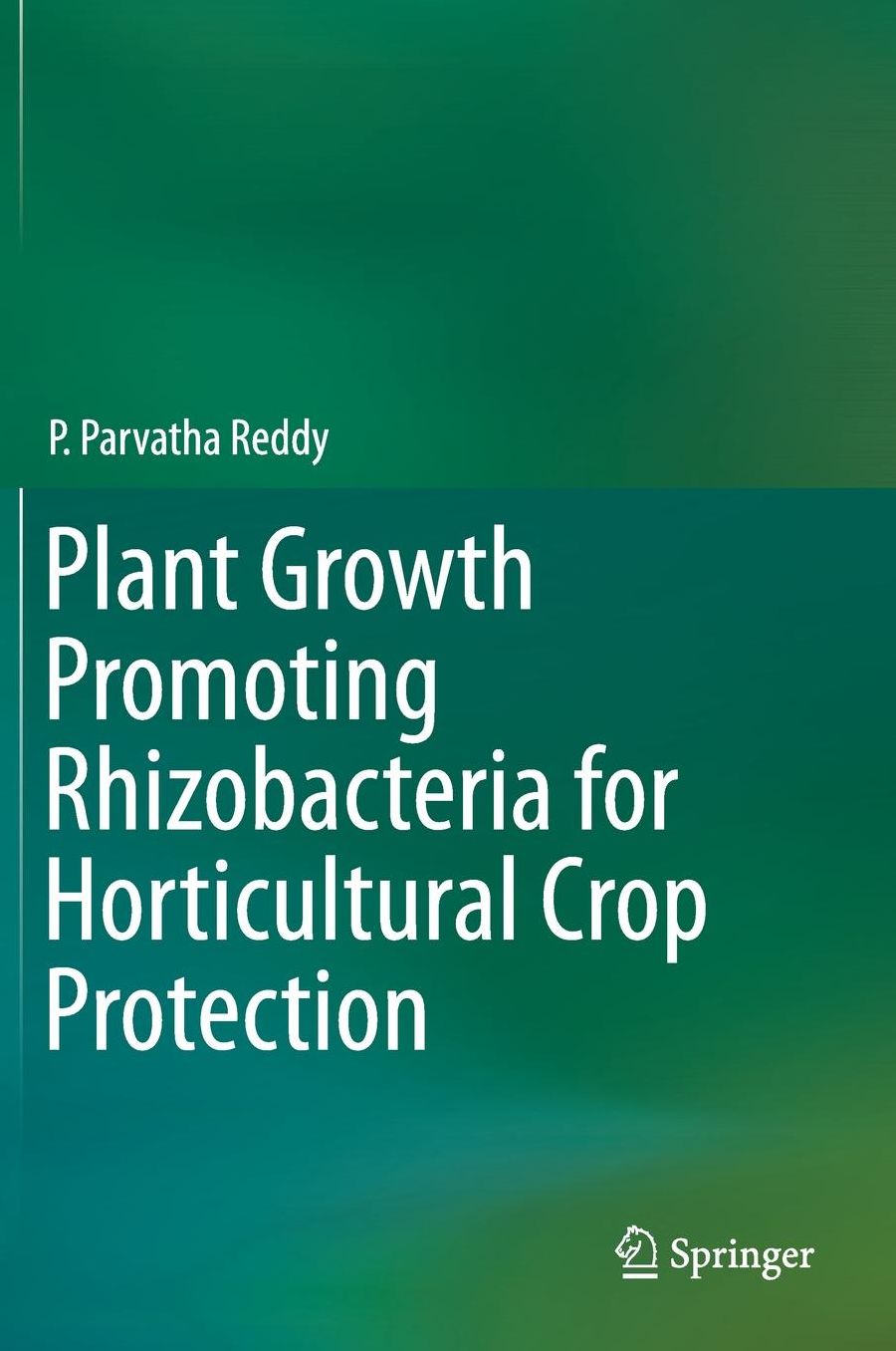 Plant Growth Promoting Rhizobacteria for Horticultural Crop Protection