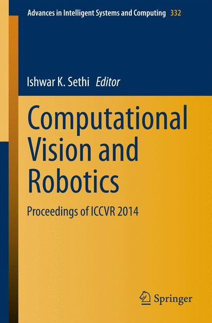 Computational Vision and Robotics: Proceedings of ICCVR 2014