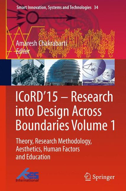 ICoRD'15 - Research into Design Across Boundaries Volume 1: Theory, Research Methodology, Aesthetics, Human Factors and Education