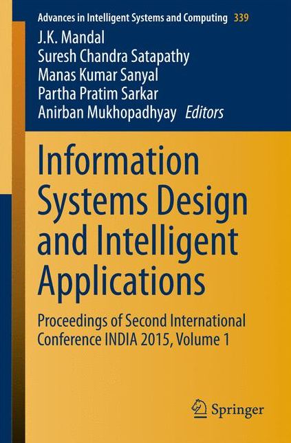 Information Systems Design and Intelligent Applications: Proceedings of Second International Conference INDIA 2015, Volume 1