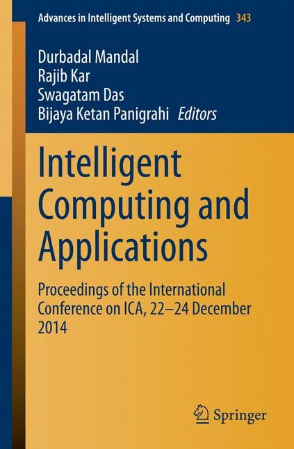 Intelligent Computing and Applications: Proceedings of the International Conference on ICA, 22-24 December 2014