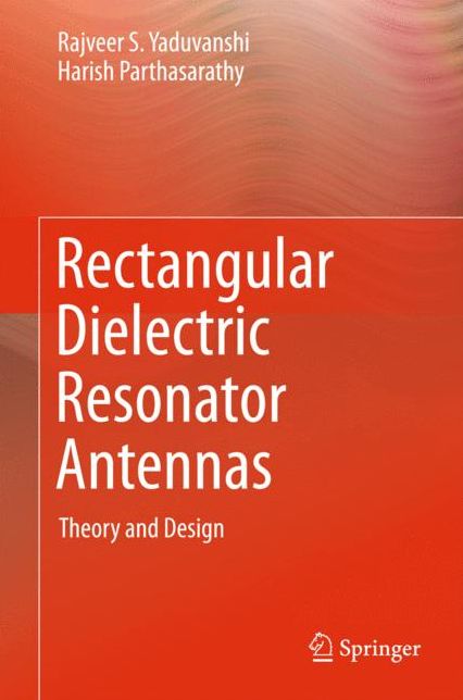 Rectangular Dielectric Resonator Antennas: Theory and Design