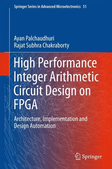 High Performance Integer Arithmetic Circuit Design on FPGA: Architecture, Implementation and Design Automation