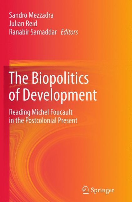The Biopolitics of Development: Reading Michel Foucault in the Postcolonial Present