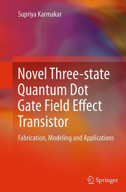 Novel Three-state Quantum Dot Gate Field Effect Transistor: Fabrication, Modeling and Applications