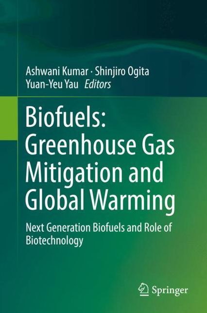 Biofuels: Greenhouse Gas Mitigation and Global Warming: Next Generation Biofuels and Role of Biotechnology