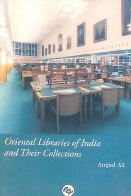 Oriental Libraries of India and Their Collections