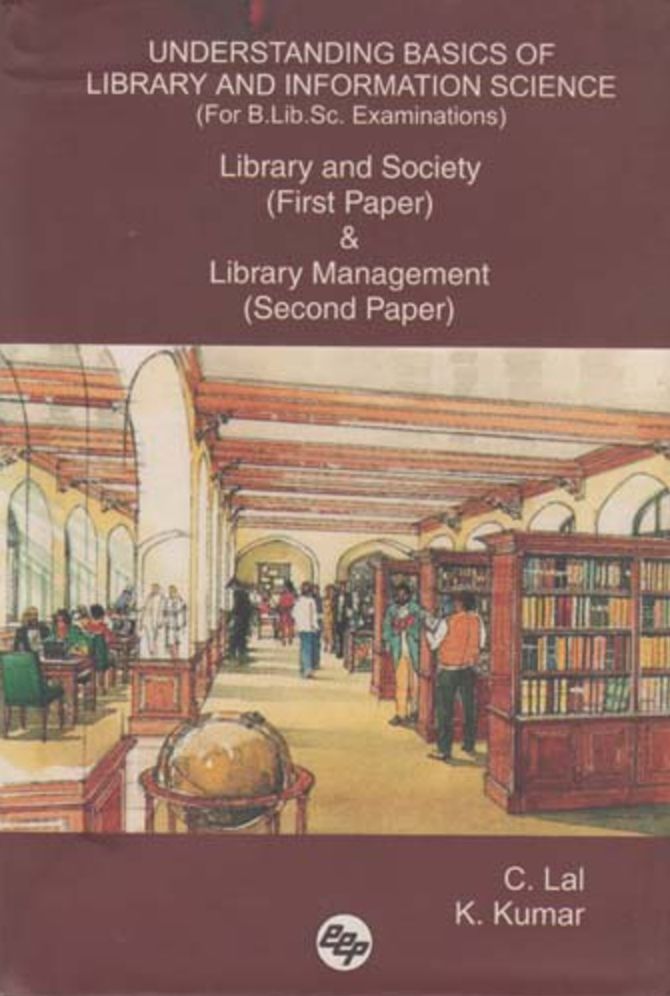 Understanding Basics of Library and Information Science (for B. Lib. Sc. Examinations): Library and Society (First Paper) and Library Management (Second Paper)