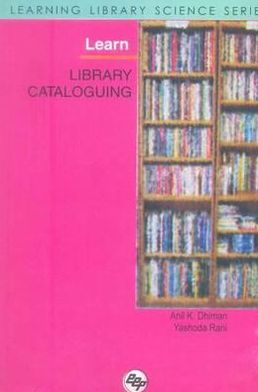 Learn Library Cataloguing: Learning Library Science Series