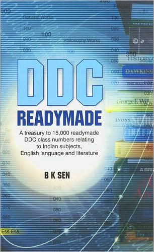 DDC Readymade: A Treasury to 15,000 Readymade DDC Class Numbers Relating to Indian Subjects, English Language and Literature