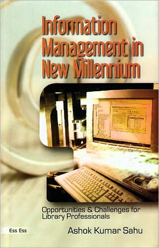 Information Management in New Millennium: Opportunities and Challenges for Library Professionals