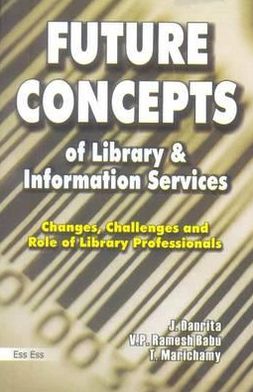 Future Concepts of Library and Information Services: Changes, Challenges and Role of Library Professionals