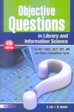 Objective Questions in Library and Information Science: For NET (UGC), SLET, SET, JRF Other Competitive Examinations (4th Edn.)