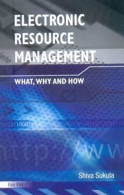 Electronic Resource Management: What, Why and How
