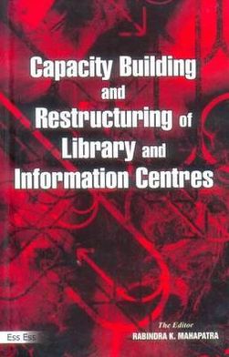 Capacity Building and Restructuring of Library and Information Centres
