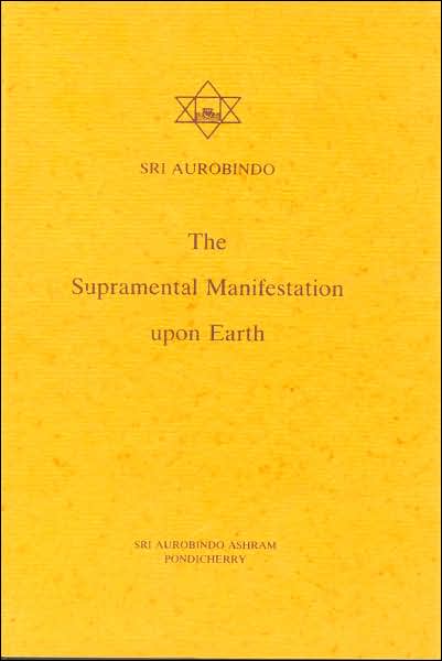 The Supramental Manifestation upon Earth
