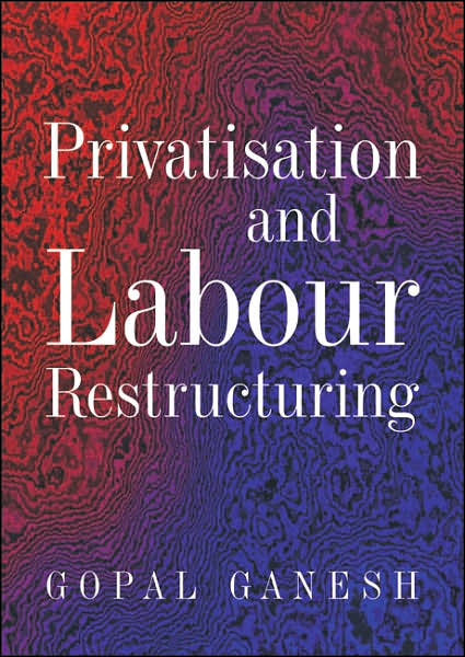 Privatisation and Labour Restructuring