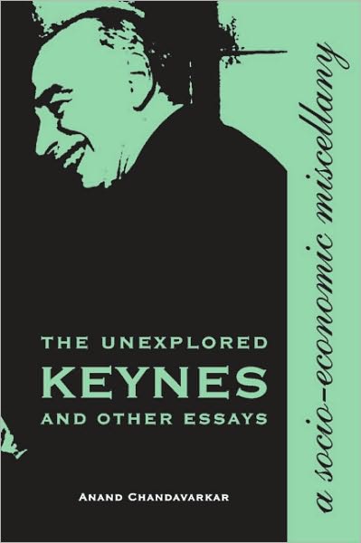 The Unexplored Keynes and Other Essays: A Socio-Economic Miscellany