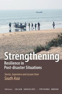 Strengthening Resilience in Post-disaster Situations: Stories, Experience and Lessons from South Asia