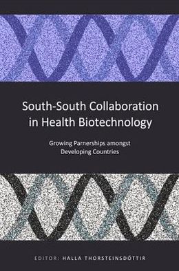 South-South Collaboration in Health Biotechnology: Growing Partnerships Amongst Developing Countries