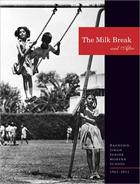 The Milk Break and After: Raghubir Singh Junior Modern School, 1961-2011