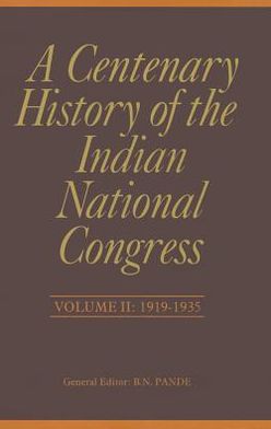 A Centenary History of the Indian National Congress: Volume II: 1919-1935