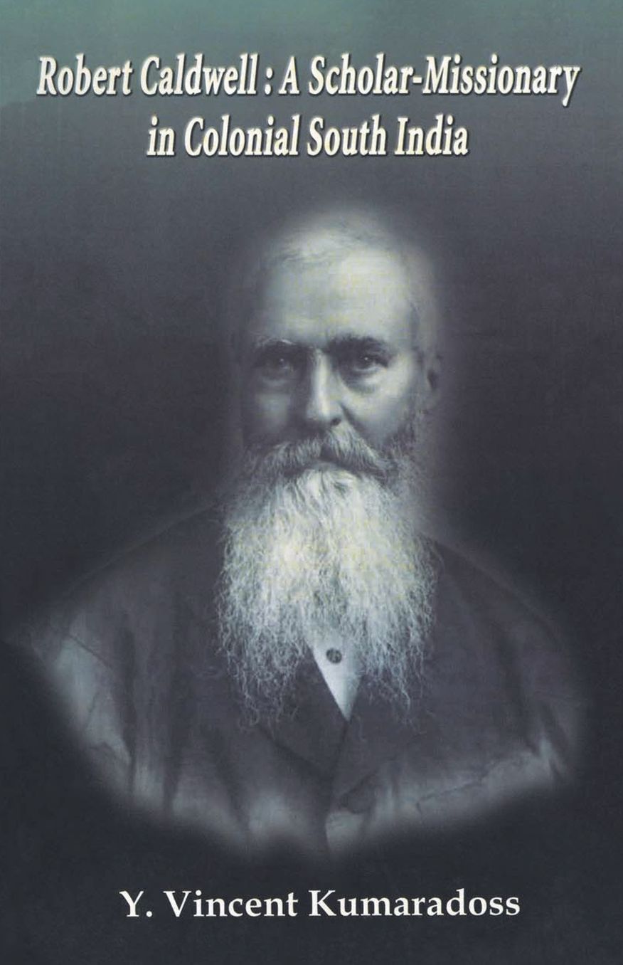 Robert Caldwell: A Scholar-Missionary in Colonial South India