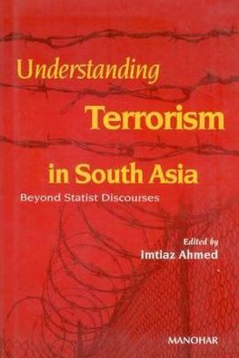 Understanding Terrorism in South Asia: Beyond Statist DisCourses