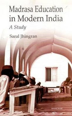 Madrasa Education in Modern India: A Study