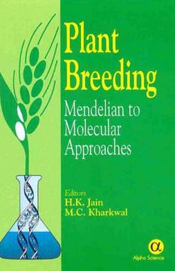 Plant Breeding : Mendelian to Molecular Approaches