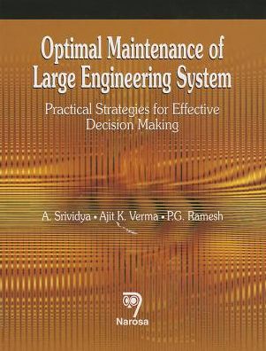Optimal Maintenance of Large Engineering System: Practical Strategies for Effective Decision Making