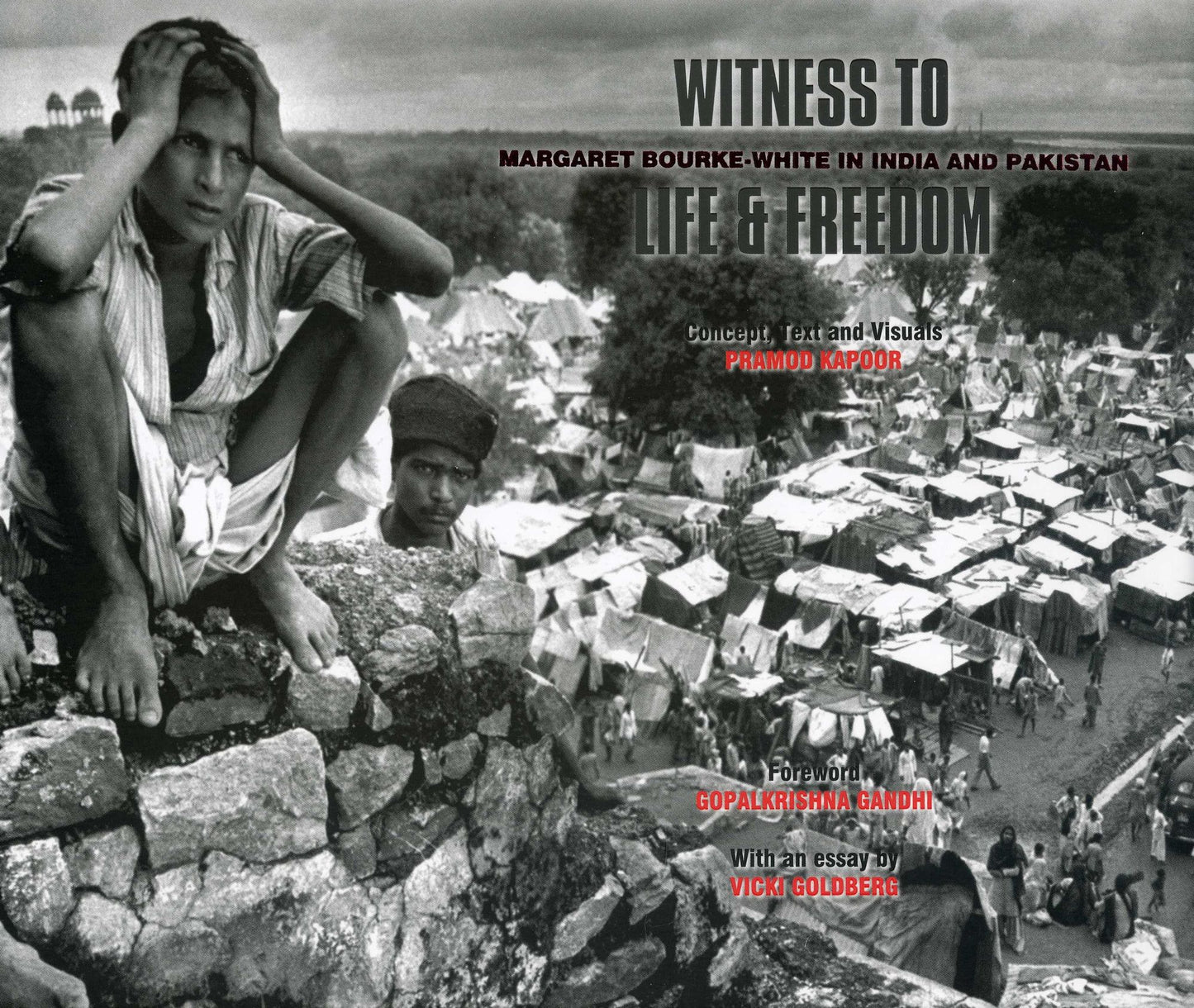 Witness to Life and Freedom: Margaret Bourke - White in India and Pakistan