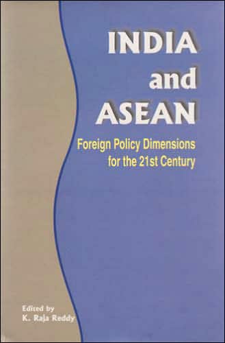 India and ASEAN: Foreign Policy Dimensions for the 21st Century