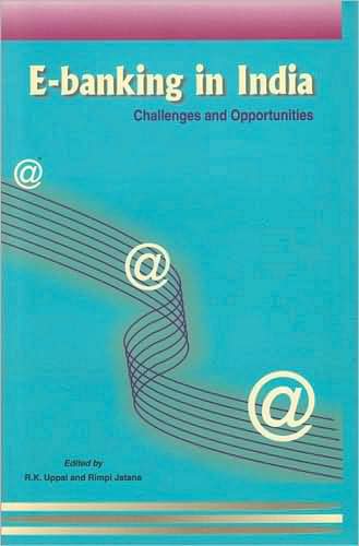 E-banking in India: Challenges and Opportunities