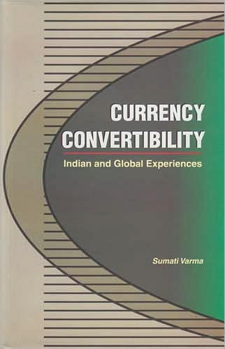 Currency Convertibility: Indian and Global Experiences