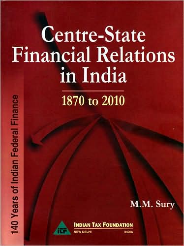 Centre-State Financial Relations in India: 1870 To 2010