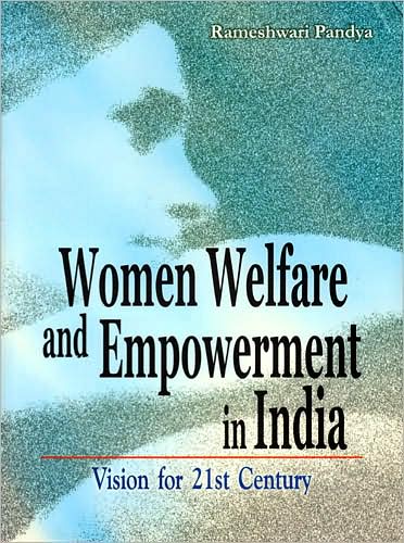 Women Welfare and Empowerment in India: Vision for 21st Century