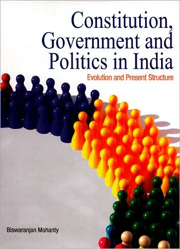 Constitution, Government and Politics in India: Evolution and Present Structure