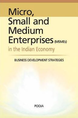 Micro, Small and Medium Enterprises (MSMEs) in the Indian Economy