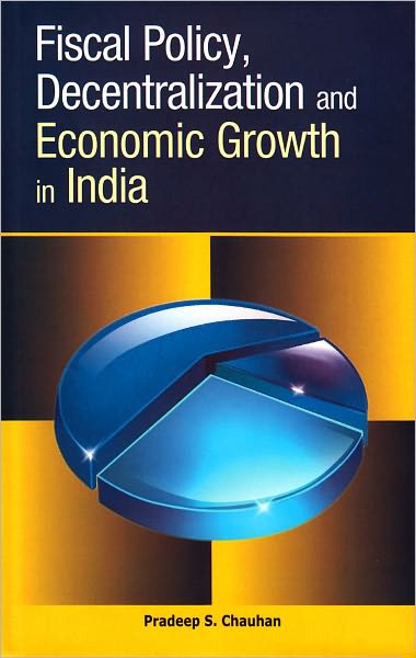 Fiscal Policy, Decentralization and Economic Growth in India